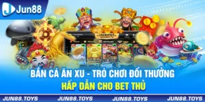 Bắn Cá Ăn Xu - Trò Chơi Đổi Thưởng Hấp Dẫn Cho Bet Thủ