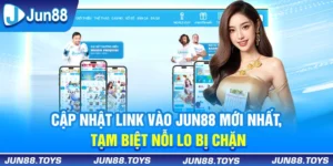 Cập Nhật Link Vào Jun88 Mới Nhất