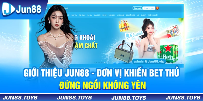 Giới thiệu chi tiết JUN88 nhà cái khiến bet thủ thích thú