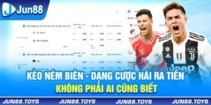 Kèo Ném Biên - Dạng Cược Hái Ra Tiền Không Phải Ai Cũng Biết