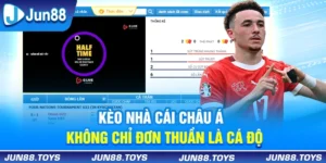Kèo Nhà Cái Châu Á - Không Chỉ Đơn Thuần Là Cá Độ