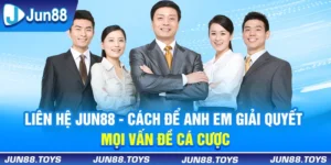 Liên Hệ Jun88 | Cách Để Anh Em Giải Quyết Mọi Vấn Đề Cá Cược