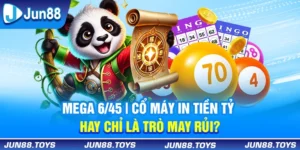Mega 6/45 | Cổ Máy In Tiền Tỷ Hay Chỉ Là Trò May Rủi? 
