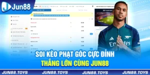 Soi Kèo Phạt Góc Cực Đỉnh, Thắng Lớn Cùng Jun88