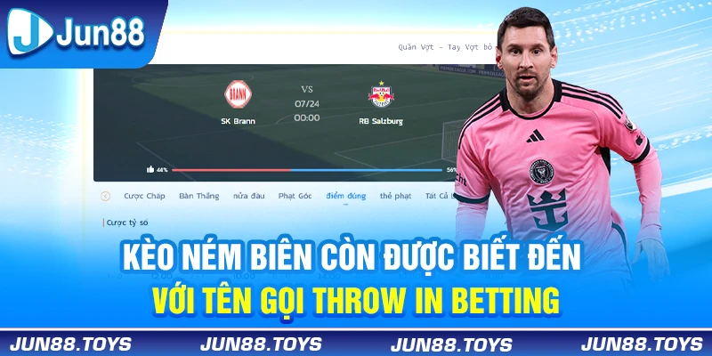 Kèo ném biên còn được biết đến với tên gọi throw in betting