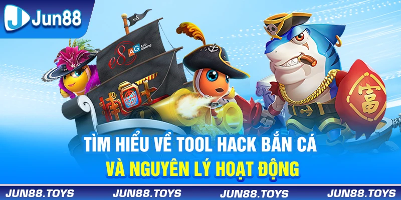 Tìm hiểu về tool hack bắn cá và nguyên lý hoạt động