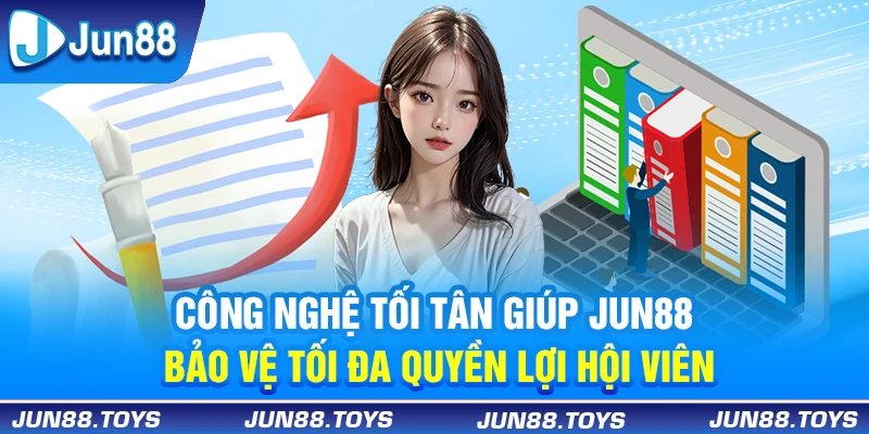 Công nghệ tối tân giúp Jun88 bảo vệ tối đa quyền lợi hội viên