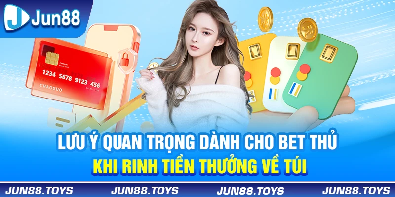 Lưu ý quan trọng dành cho bet thủ khi rinh tiền thưởng về túi