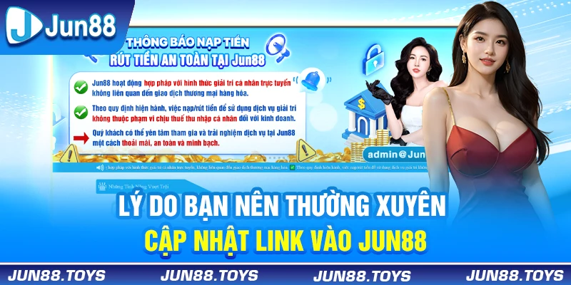 Lý do bạn nên thường xuyên cập nhật link vào Jun88