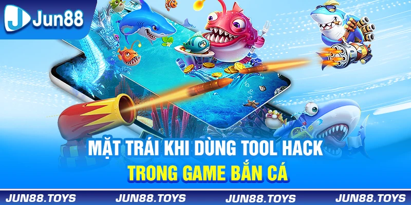 Mặt trái khi dùng tool hack trong game bắn cá