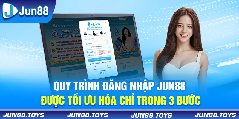 Quy trình đăng nhập Jun88 được tối ưu hóa chỉ trong 3 bước