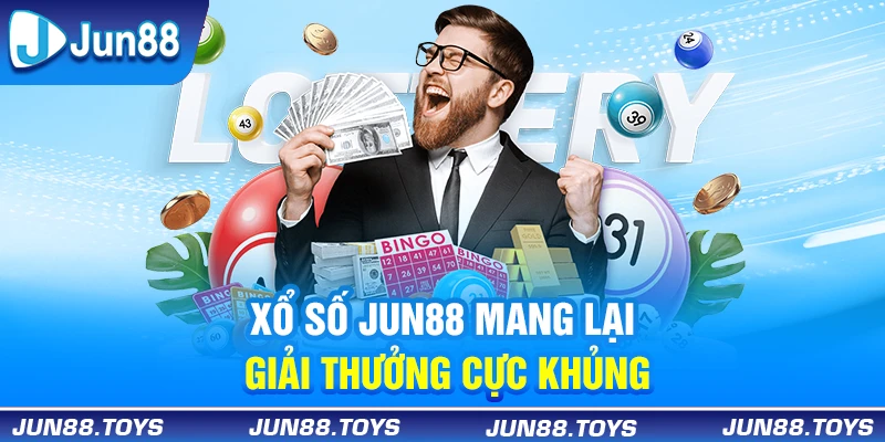 Xổ Số Jun88 mang lại cho anh em cơ hội đổi đời bất tận 