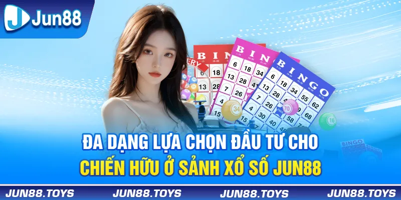 Đa dạng lựa chọn đầu tư cho chiến hữu ở sảnh Xổ Số Jun88