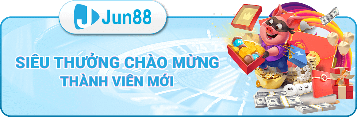 JUN88 chào mừng thành viên mới