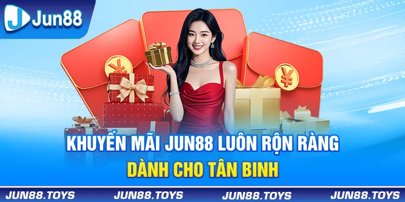 Khuyến mãi Jun88 luôn rộn ràng dành cho tân binh